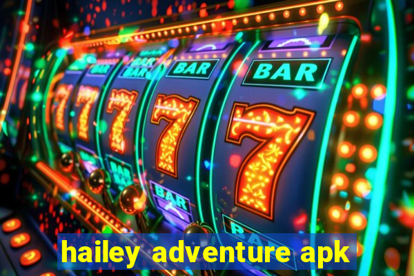 hailey adventure apk